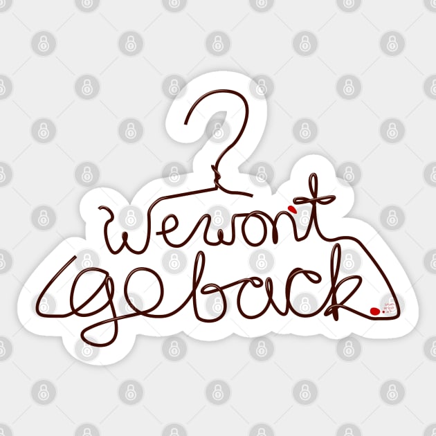 We Won't Go Back Sticker by SarahWrightArt